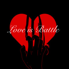 Love is a Battle ( produced by GAXILLIC )