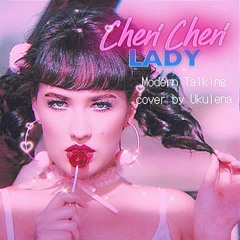 Cheri Cheri Lady ~ Ukulena (Modern Talking cover)