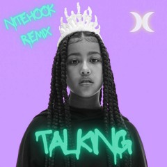 Talking - Kanye West, Ty Dolla $ign (ft. North West)(NiteHook Remix)