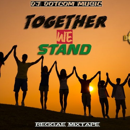 DJ DOTCOM_PRESENTS_TOGETHER WE STAND_REGGAE MIXTAPE (APRIL - 2020) {CLEAN VERSION}🌎🔊