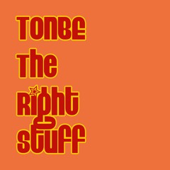 Tonbe - The Right Stuff (Version 2)