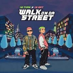 WALK ON DA STREET - 16TYPH X 16BRT (DJ WAY MASHUP)