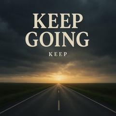 keep going