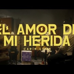 Carín León - El Amor de Mi Herida
