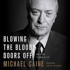 [ACCESS] PDF 📒 Blowing the Bloody Doors Off: And Other Lessons in Life by  Michael C