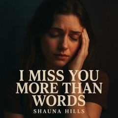 I Miss You More Than Words