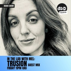 In The Lab With MEL: Trusion Guest Mix (April 24)