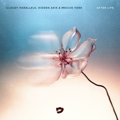 Cloudy Parallels, Hidden Axis & Meggie York - After Life