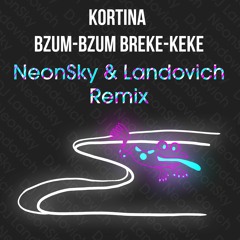 Bzum-Bzum Breke-Keke - EDM Remix (NeonSky & Landovich)
