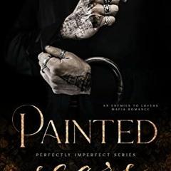 ACCESS PDF EBOOK EPUB KINDLE Painted Scars: An Opposites Attract Mafia Romance (Perfectly Imperfect