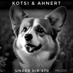 K&A UNDER DIP Ep. 570 Melodic House & Techno (123bpm)