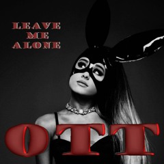 OTT - Leave Me Alone (A$HY & T-Low)