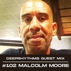 Guest mix #102 Malcolm Moore for Deeprhythms