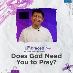 LENT DAY 2: Does God Need You to Pray