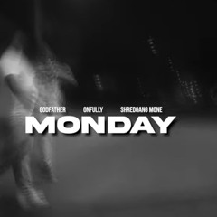 The Godfather - Monday (Ft. Onfully & Shredgang Mone)