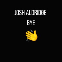 JOSH ALDRIDGE - BYE [FREE DOWNLOAD]