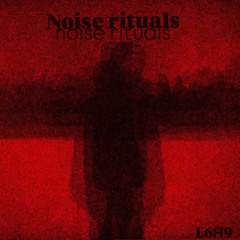 NOISE RITUALS