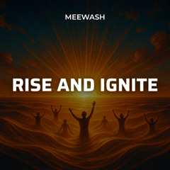Rise and Ignite