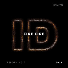 Fire Fire (Rameen 'Reborn' ID by Rivoli Afro House Edit)
