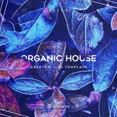 Organic House Ableton Template "Bliss" [No 3rd Party Plugins]