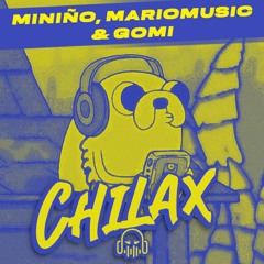 Miniño, Mariomusicc & Gomi - CHILAX