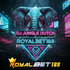 DJ JUNGLEDUTCH X ROYALBET188 | M.A.X.W.I.N - BERAPAPUN, PASTI DIBAYAR