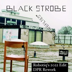 Black Strobe - Italian Fireflies (Robotiq's 2022 Edit DPR Rework)