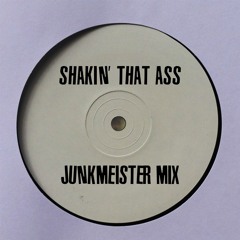 Shakin' That Ass (Junkmeister Mix)