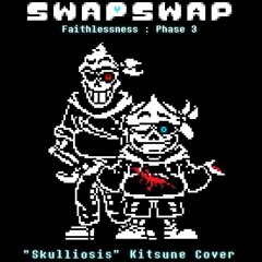【SwapSwap:Faithlessness】 Skulliosis - Kitsune Cover (HD Reupload)