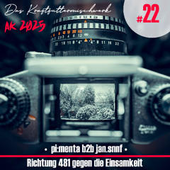 2025 #22:  pi:menta b2b jan.snnf - Richtung 481 gegen die Einsamkeit