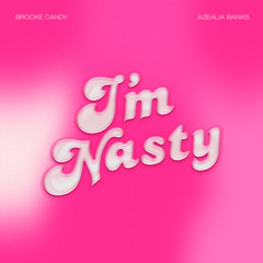 I'm Nasty