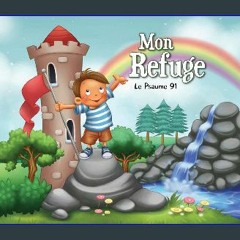 #^D.O.W.N.L.O.A.D 🌟 Mon Refuge: Le Psaume 91 (Chapitres de la Bible pour enfants) (French Edition)