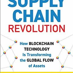 [Read] [KINDLE PDF EBOOK EPUB] Supply Chain Revolution: How Blockchain Technology Is