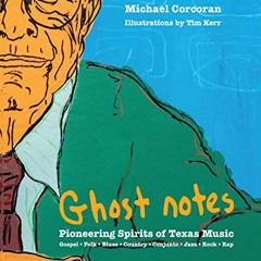 [Read] EBOOK EPUB KINDLE PDF [Ghost Notes]: Pioneering Spirits of Texas Music by  Michael Corcoran &