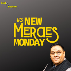 #3 New Mercies Monday with your Host: Rev. Mario A. Najera