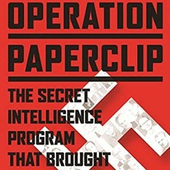 Read KINDLE 💙 Operation Paperclip: The Secret Intelligence Program that Brought Nazi