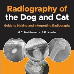 [ACCESS] [EBOOK EPUB KINDLE PDF] Radiography of the Dog and Cat: Guide to Making and Interpreting Ra