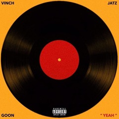 YEAH Feat. Vinch, JatzDaKid & LocalGoon (@VinchSound @JatzDaKid @LocalGoon)
