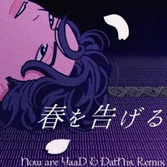 [FreeDL]春を告げる(How are YaaD vs DatHis. Remix)