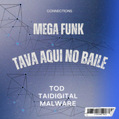MEGA FUNK TAVA AQUI NO BAILE - DJ TOD, DJ MALWARE, TAIDIGITAL