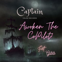 Awoken The Copilot! (feat, Gibb)