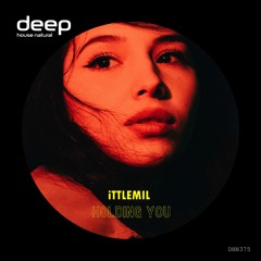 iTTLEMIL - Holding You (Original Mix) DHN375