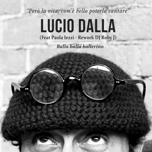 Stream Balla Balla Ballerino - Lucio Dalla (feat. Paola Iezzi) (Rework DJ  Roby J) by Dj RobyJ | Listen online for free on SoundCloud