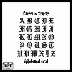 Alphabetical Metal (Feat. Trxgedy)