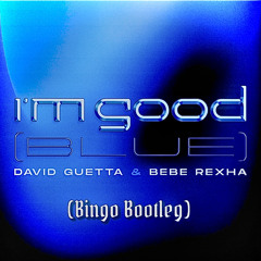 David Guetta & Bebe Rexha - I'm Good Blue (Bingo Hardstyle Bootleg)
