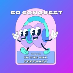 Bo Conquest - In The Mix #012 - Feb 2024