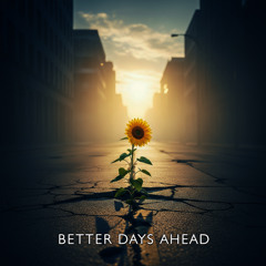 Better Days Ahead