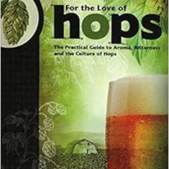 FREE EPUB 📮 For The Love of Hops: The Practical Guide to Aroma, Bitterness and the C