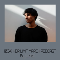 [034] HDR LIMIT MARCH PODCAST By Lerec