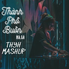 Thành Phố Buồn x Hà Lê - ThyH Mashup || LOUISTEAM
